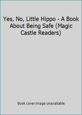 Yes, No, Little Hippo - A Book About Being Safe... B002AOY5IW Book Cover
