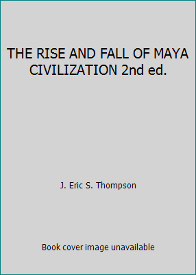 THE RISE AND FALL OF MAYA CIVILIZATION 2nd ed. B000NREE1G Book Cover