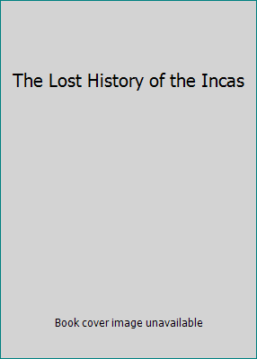 The Lost History of the Incas 1846810353 Book Cover