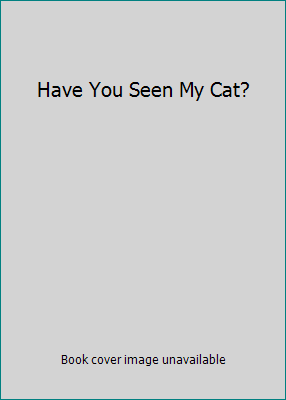 Have You Seen My Cat? 0689872313 Book Cover