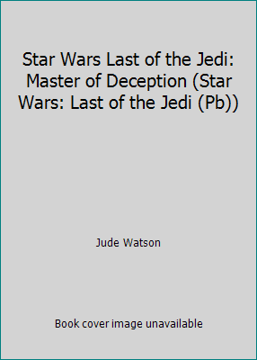 Star Wars Last of the Jedi: Master of Deception... 0756988284 Book Cover