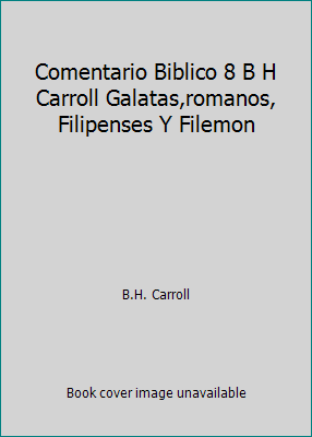 Comentario Biblico 8 B H Carroll Galatas,romano... 8476452179 Book Cover