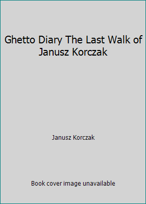 Ghetto Diary The Last Walk of Janusz Korczak B0022X3MKS Book Cover