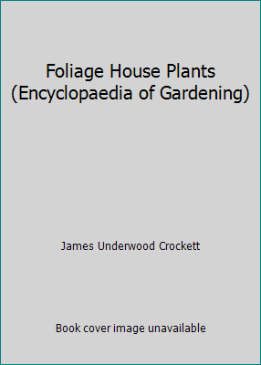 Foliage House Plants (Encyclopaedia of Gardening) 0705405737 Book Cover