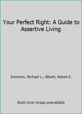 Your Perfect Right: A Guide to Assertive Living 0915166089 Book Cover