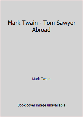 Mark Twain - Tom Sawyer Abroad 1540722538 Book Cover