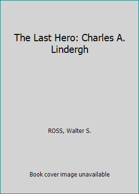 The Last Hero: Charles A. Lindergh B00CQ9J2ZW Book Cover