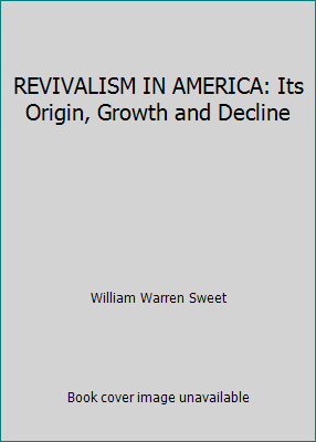 REVIVALISM IN AMERICA: Its Origin, Growth and D... B00ACHGAZ0 Book Cover