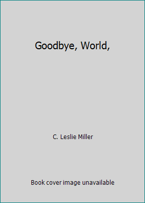 Goodbye, World, 0830701923 Book Cover