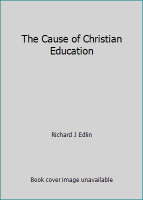 Cause of Christian Education 1583310665 Book Cover
