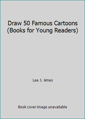 Draw 50 Famous Cartoons (Books for Young Readers) 1442005181 Book Cover