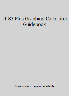TI-83 Plus Graphing Calculator Guidebook B000GAQVMU Book Cover
