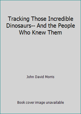 Tracking Those Incredible Dinosaurs-- And the P... 0890510679 Book Cover