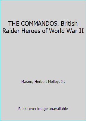 THE COMMANDOS. British Raider Heroes of World W... B01EBGQROG Book Cover