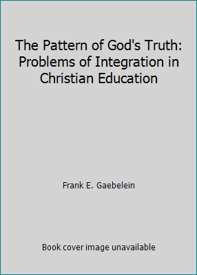 The Pattern of God's Truth: Problems of Integra... B000BUMY5S Book Cover