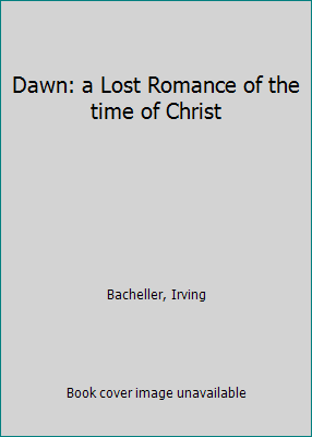 Dawn: a Lost Romance of the time of Christ B001M599FE Book Cover