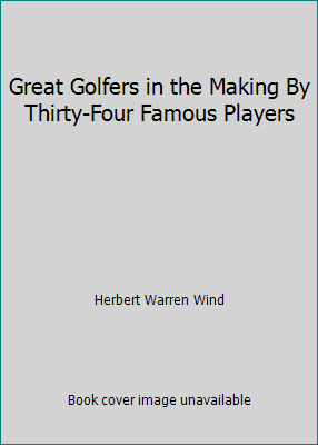 Great Golfers in the Making By Thirty-Four Famo... 0940889706 Book Cover