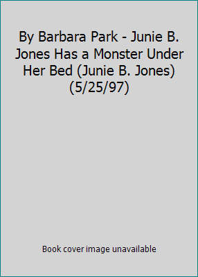 By Barbara Park - Junie B. Jones Has a Monster ... B00HTJQ1CQ Book Cover