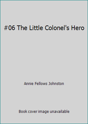 #06 The Little Colonel's Hero B00455YY30 Book Cover