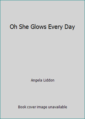 Oh She Glows Every Day 163561371X Book Cover