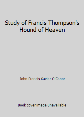 Study of Francis Thompson's Hound of Heaven 1521046344 Book Cover