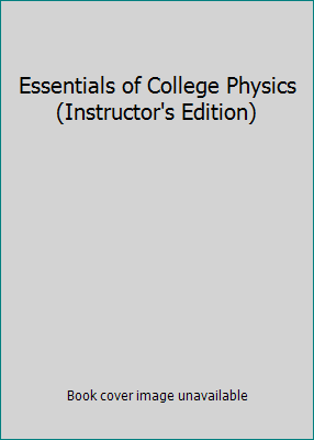 Essentials of College Physics (Instructor's Edi... 0495107808 Book Cover
