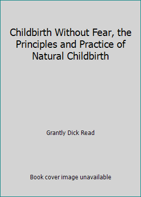 Childbirth Without Fear, the Principles and Pra... B003W03WHI Book Cover