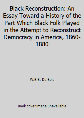 Black Reconstruction: An Essay Toward a History... B007BNWBTM Book Cover