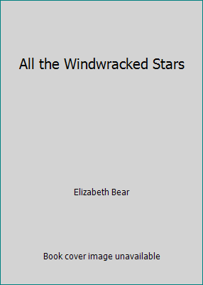 All the Windwracked Stars 1448741491 Book Cover