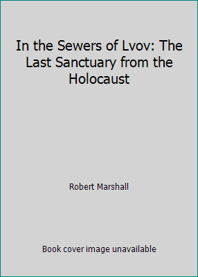 In the Sewers of Lvov: The Last Sanctuary from ... 000637512X Book Cover