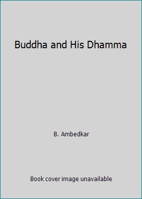 Buddha and His Dhamma 1520321708 Book Cover