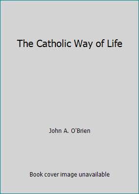 The Catholic Way of Life B0007E1WPG Book Cover