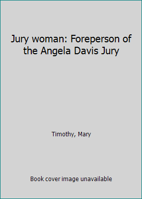 Jury woman: Foreperson of the Angela Davis Jury B0006CKUUW Book Cover