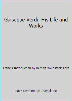 Guiseppe Verdi: His Life and Works B000LBSNT8 Book Cover