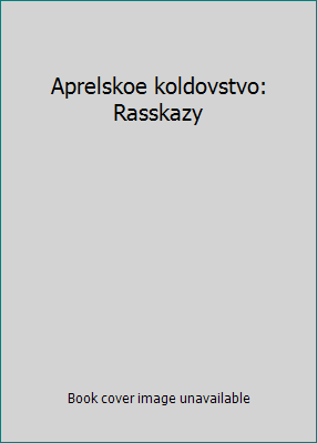 Aprelskoe koldovstvo: Rasskazy [Russian] 5267001627 Book Cover