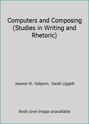 Computers and Composing (Studies in Writing and... 0809311461 Book Cover