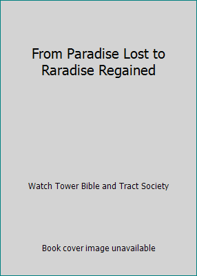 From Paradise Lost to Raradise Regained B00E1LPKCW Book Cover
