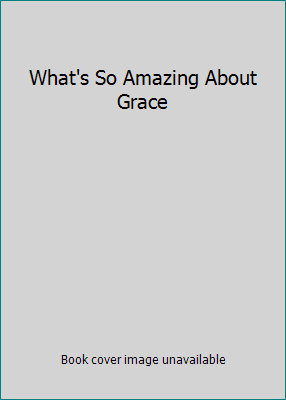 What's So Amazing About Grace B001URA5CU Book Cover