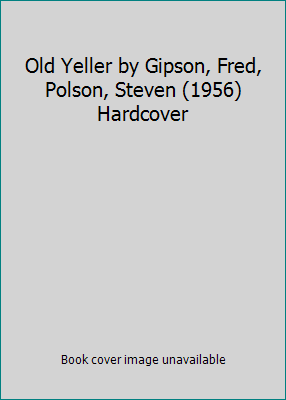 Old Yeller by Gipson, Fred, Polson, Steven (195... B01075LBAK Book Cover