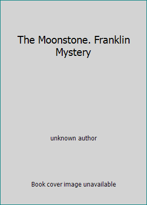 The Moonstone. Franklin Mystery B01541E5VY Book Cover