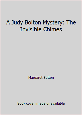 A Judy Bolton Mystery: The Invisible Chimes B00DHX61GE Book Cover