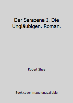 Der Sarazene I. Die Ungläubigen. Roman. [German] 3442415039 Book Cover