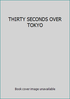 THIRTY SECONDS OVER TOKYO B00IOANA9Q Book Cover