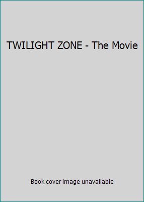 TWILIGHT ZONE - The Movie 0446308412 Book Cover