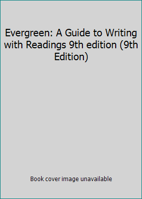 Evergreen: A Guide to Writing with Readings 9th... 0495907421 Book Cover