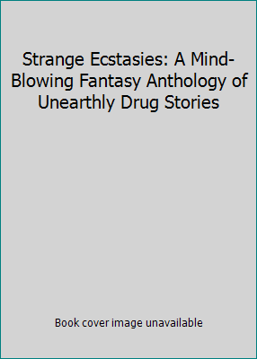 Strange Ecstasies: A Mind-Blowing Fantasy Antho... 0523004621 Book Cover