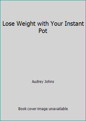 Lose Weight with Your Instant Pot 1974805751 Book Cover