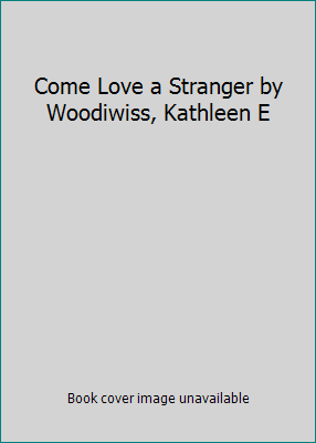 Come Love a Stranger by Woodiwiss, Kathleen E B002AYY3MU Book Cover