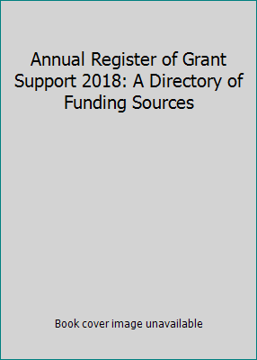 Annual Register of Grant Support 2018: A Direct... 1573875392 Book Cover
