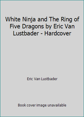 White Ninja and The Ring of Five Dragons by Eri... B001DB2TPE Book Cover